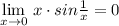 \lim\limits _{x \to 0}\, x\cdot sin\frac{1}{x}=0