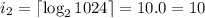 i_2 = \lceil {\log_2{1024}} \rceil = 10.0 = 10