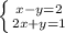 \left \{ {{x-y=2} \atop {2x+y=1}} \right.