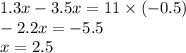 1.3x - 3.5x = 11 \times ( - 0.5) \\ - 2.2x = - 5.5 \\ x = 2.5