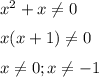 x^2+x\neq 0&#10;\medskip&#10;\\&#10;x(x+1)\neq 0&#10;\medskip&#10;\\&#10;x\neq 0; x\neq -1