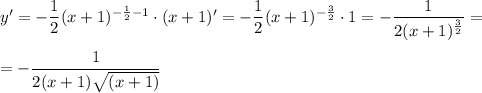 y'=-\dfrac{1}{2}(x+1)^{-\frac{1}{2}-1}\cdot (x+1)'=-\dfrac{1}{2}(x+1)^{-\frac{3}{2}}\cdot 1=-\dfrac{1}{2(x+1)^{\frac{3}{2}}}=\medskip\\=-\dfrac{1}{2(x+1)\sqrt{(x+1)}}