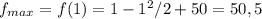 f_{max}=f(1)=1-1^2/2+50=50,5