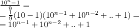 \frac{10 ^{n} - 1}{9} = \\ = \frac{1}{9} (10 - 1)(10 ^{n - 1} + 10 ^{n - 2} + .. + 1) = \\ = 10 ^{n - 1} + 10 ^{n - 2} + .. + 1