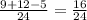 \frac{9 + 12 - 5}{24} = \frac{16}{24}