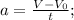 a = \frac{V - V_0}{t};