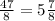 \frac{47}{8} = 5 \frac{7}{8}