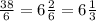 \frac{38}{6} = 6 \frac{2}{6} = 6 \frac{1}{3}