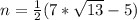 n=\frac{1}{2} (7*\sqrt{13} -5)