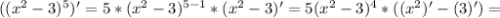 ((x^2-3)^5)'=5*(x^2-3)^{5-1}*(x^2-3)'=5(x^2-3)^4*((x^2)'-(3)')=