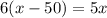 6(x-50)=5x