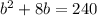 b^2+8b=240