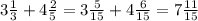 3 \frac{1}{3} + 4 \frac{2}{5} = 3 \frac{5}{15} + 4 \frac{6}{15} = 7 \frac{11}{15}