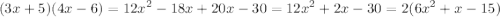 (3x + 5)(4x - 6) = {12x}^{2} - 18x + 20x - 30 = {12x}^{2} + 2x - 30 = 2( {6x}^{2} + x - 15)