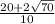 \frac{20+2\sqrt{70} }{10}