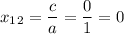 x_1\cdotx_2=\dfrac{c}{a}=\dfrac{0}{1}=0