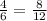 \frac{4}{6} =\frac{8}{12}