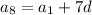 a_8=a_1+7d