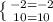 \left \{ {{-2=-2} \atop {10=10}} \right.