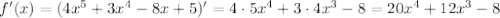 f'(x)=(4x^5+3x^4-8x+5)'=4\cdot5x^4+3\cdot 4x^3-8=20x^4+12x^3-8