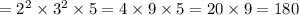 = 2 {}^{2} \times {3}^{2} \times 5 = 4 \times 9 \times 5 = 20 \times 9 = 180