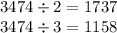 3474 \div2 = 1737 \\ 3474 \div 3 = 1158