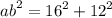 {ab}^{2} = {16}^{2} + {12}^{2}