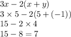 3x - 2(x + y) \\ 3 \times 5 - 2(5 + ( - 1)) \\ 15 - 2 \times 4 \\ 15 - 8 = 7