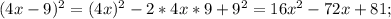 (4x-9)^2=(4x)^2-2*4x*9+9^2=16x^2-72x+81;