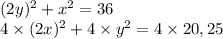 (2y)^{2} + x^{2} = 36 \\ 4 \times (2x)^{2} +4 \times y^{2} = 4 \times 20,25 \\