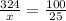 \frac{324}{x} = \frac{100}{25}