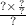 \frac{? \times \frac{?}{?} }{?}