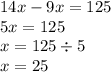 14 x- 9 x= 125 \\ 5x = 125 \\ x = 125 \div 5 \\ x = 25