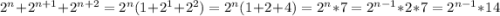 2^{n}+2^{n+1}+2^{n+2}=2^{n}(1+2^{1}+2^{2})=2^{n}(1+2+4)=2^{n}*7=2^{n-1}*2*7=2^{n-1}*14