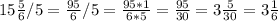 15\frac{5}{6}/5=\frac{95}{6}/5=\frac{95 * 1}{6 * 5} =\frac{95}{30}=3 \frac{5}{30}=3\frac{1}{6}