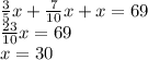 \frac{3}{5}x + \frac{7}{10}x + x = 69 \\ \frac{23}{10}x = 69 \\ x = 30