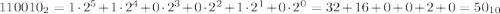 110010_{2} = 1\cdot2^5 + 1\cdot2^4 + 0\cdot2^3 + 0\cdot2^2 + 1\cdot2^1 + 0\cdot2^0 = 32 + 16 + 0 + 0 + 2 + 0 = 50_{10}