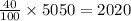 \frac{40}{100} \times5050 = 2020