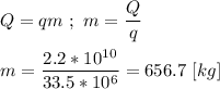 Q = qm \ ; \ m = \dfrac{Q}{q} \\ \\ m = \dfrac{2.2 * 10^{10} }{33.5 * 10^{6}} = 656.7 \ [kg]