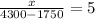 \frac{x}{4300 - 1750} = 5