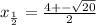 x_{\frac{1}{2} }=\frac{4+-\sqrt{20} }{2}