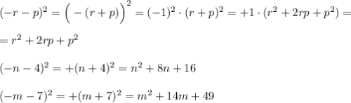 (-r-p)^2=\Big (-(r+p)\Big )^2=(-1)^2\cdot (r+p)^2=+1\cdot (r^2+2rp+p^2)=\\\\=r^2+2rp+p^2\\\\(-n-4)^2=+(n+4)^2=n^2+8n+16\\\\(-m-7)^2=+(m+7)^2=m^2+14m+49