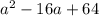 a^2-16a+64