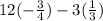 12(-\frac{3}{4} )-3(\frac{1}{3} )