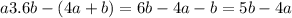 a3.6b - (4a + b) = 6b - 4a - b = 5b - 4a