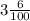 3\frac{6}{100}