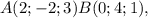 A (2;-2;3) B (0;4;1),