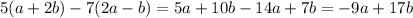 5(a+2b)-7(2a-b)=5a+10b-14a+7b=-9a+17b