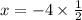 x = - 4 \times \frac{1}{2}