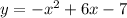 y = - {x}^{2} + 6x - 7